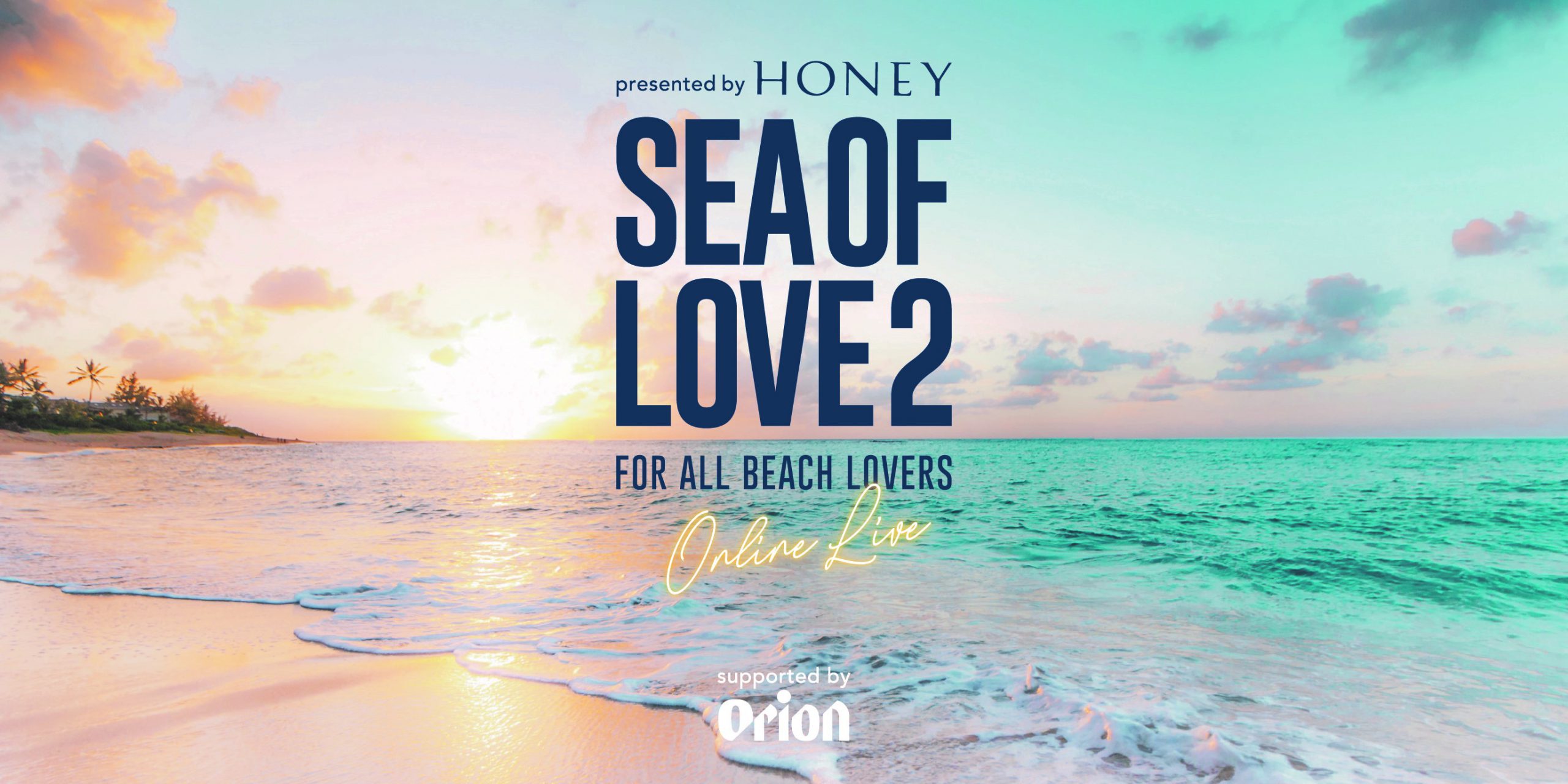 7/22はHONEY主催の配信ライブ「SEA OF LOVE」！